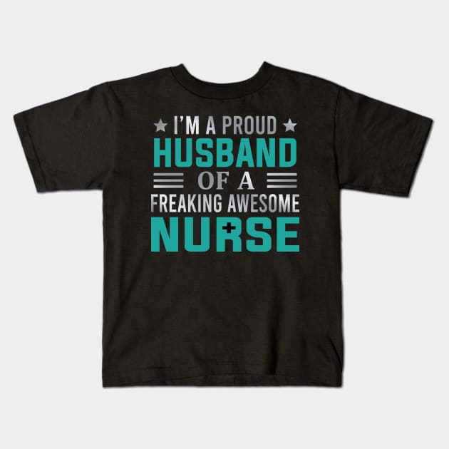 I'm A Proud Husband Of A Freaking Awesome Nurse Kids T-Shirt by DragonTees